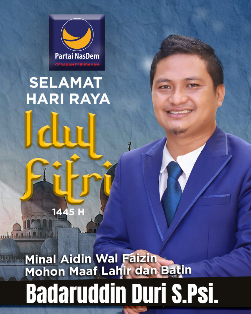 Badaruddin Duri, S.Psi dan Keluarga Mengucapkan Selamat Hari Raya Idul Fitri 1445 H